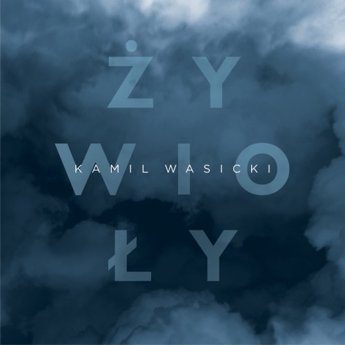 Kamil Wasicki - Zywioly - front promo RGB.jpg