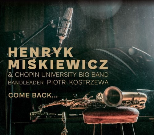 Henryk Miśkiewicz & Chopin University Big Band - Come back - front.JPG